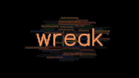 wreak verb .